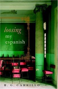 Loosing My Espanish: A Novel by H.G. Carrillo