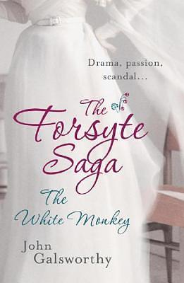 The Forsyte Saga 4: The White Monkey: The Forsyte Saga: Book Four by John Galsworthy, John Galsworthy