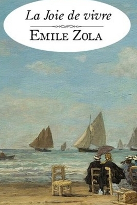 La Joie de vivre by Émile Zola