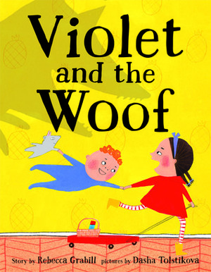 Violet and the Woof by Dasha Tolstikova, Rebecca Grabill