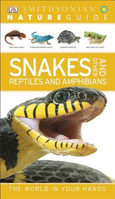 Nature Guide: Snakes and Other Reptiles and Amphibians: The World in Your Hands by D.K. Publishing
