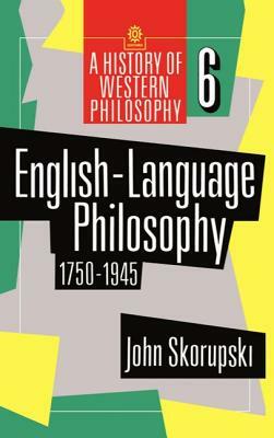English-Language Philosophy 1750 to 1945 by John Skorupski
