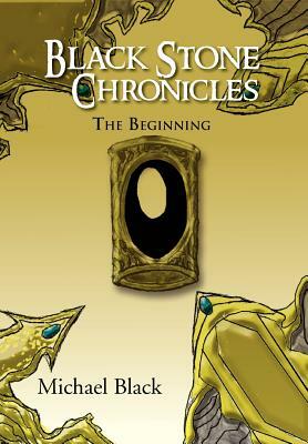 Black Stone Chronicles: The Beginning by Michael Black