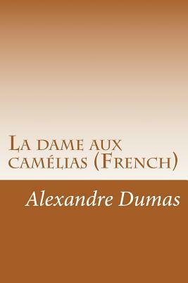 La dame aux camélias (French) by Alexandre Dumas