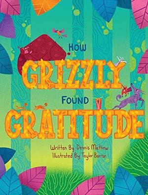 How Grizzly Found Gratitude by Dennis Mathew