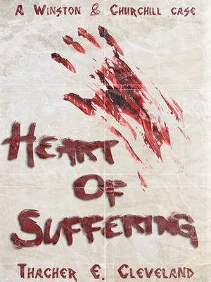 Heart of Suffering (Winston & Churchill, #3) by Thacher E. Cleveland