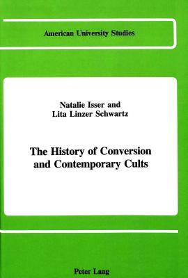 The History of Conversion and Contemporary Cults by Lita Linzer Schwartz, Natalie Isser