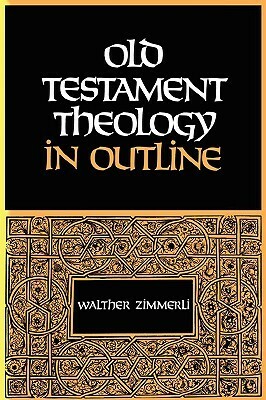 Old Testament Theology in Outline by Walther Zimmerli