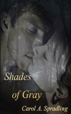Shades of Gray by Carol A. Spradling