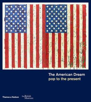 The American Dream: Pop to the Present by Catherine Daunt, Susan Tallman, Stephen Coppel
