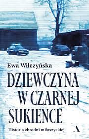 Dziewczyna w czarnej sukience: historia zbrodni miłoszyckiej by Ewa Wilczyńska