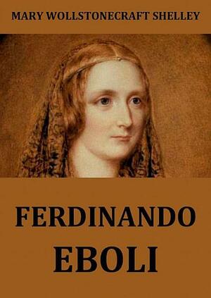 Ferdinando Eboli by Mary Shelley