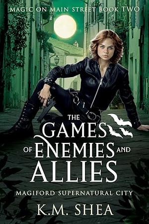 The Games of Enemies and Allies by K.M. Shea