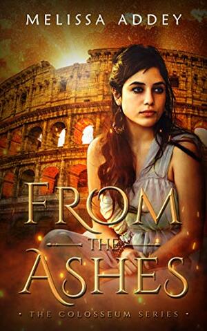 From the Ashes by Melissa Addey