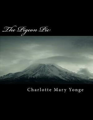 The Pigeon Pie by Charlotte Mary Yonge