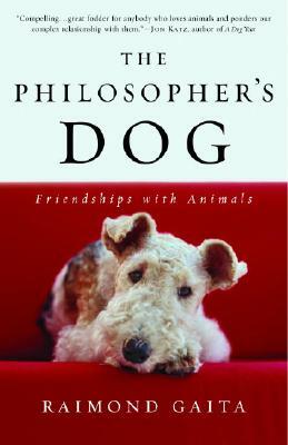 The Philosopher's Dog: Friendships with Animals by Raimond Gaita