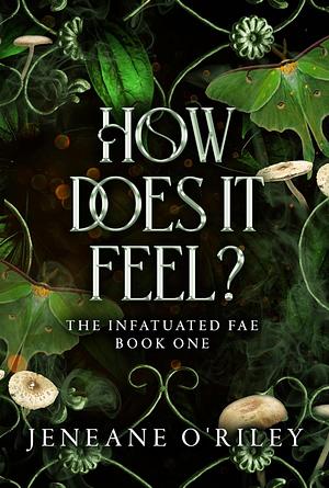 How does it feel? by Jeneane O'Riley