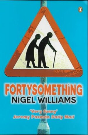 Fortysomething by Nigel Williams