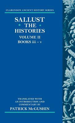 The Histories: Volume II: Books III-V by Sallust