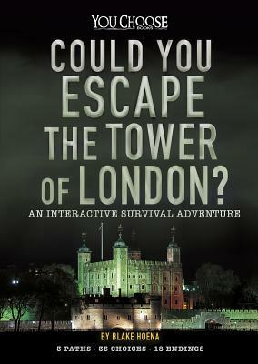 Could You Escape the Tower of London?: An Interactive Survival Adventure by Blake Hoena