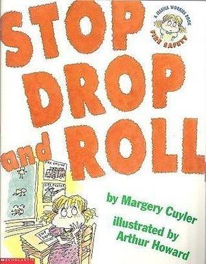 Stop Drop and Roll by Margery Cuyler, Arthur Howard