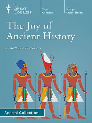 The Joy of Ancient History by Lawrence M. Principe, Robert Garland, Edwin Barnhart, Bart D. Ehrman, Robert L. Dise Jr., John R. Hale, Glenn S. Holland, David J. Schenker, Gary A. Rendsburg, Ken Albala, Garrett G. Fagan, Jeremy McInerney, Gregory S. Aldrete, Marc Zender, Jonathan P. Roth, Kenneth W. Harl, Craig G. Benjamin, Elizabeth Vandiver, J. Rufus Fears, Bob Brier, Grant L. Voth, David Roochnik