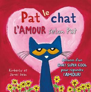 Pat Le Chat: l'Amour Selon Pat by James Dean, Kimberly Dean