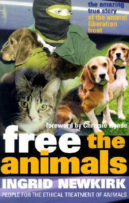 Free the Animals by Ingrid Newkirk, Chrissie Hynde