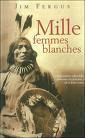 Mille Femmes Blanches by Jim Fergus