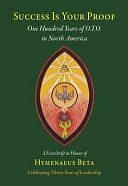 Success Is Your Proof: One Hundred Years of O. T. O. in North America by Frater Iskandar, Richard Kaczynski, Frater Taos