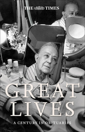 The Times Great Lives: A Century in Obituaries by Ian Brunskill
