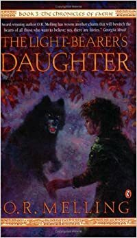 The Light Bearers Daughter: The Chronicles Of Faerie Book 3 by O.R. Melling