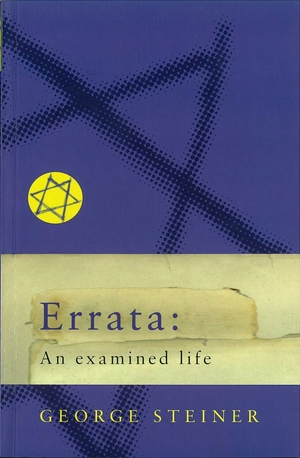 Errata: An Examined Life: A Life in Ideas by George Steiner