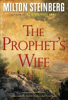 The Prophet's Wife by Milton Steinberg, Harold S. Kushner, Norma Rosen, Ari L. Goldman