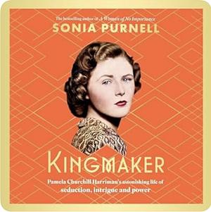 Kingmaker by Sonia Purnell