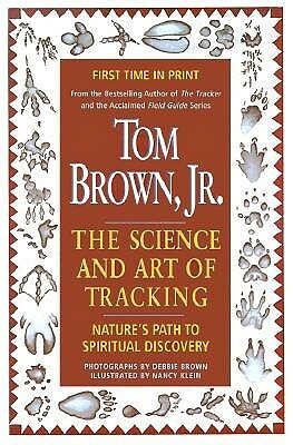 Tom Brown's Science and Art of Tracking: Nature's Path to Spiritual Discovery by Tom Brown