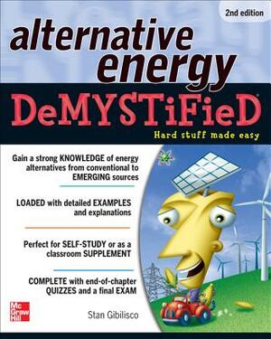 Alternative Energy Demystified, 2nd Edition by Stan Gibilisco