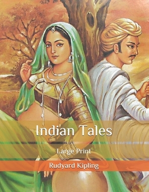 Indian Tales: Large Print by Rudyard Kipling