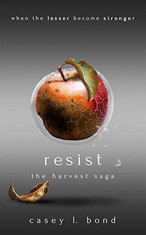 Resist by Casey L. Bond