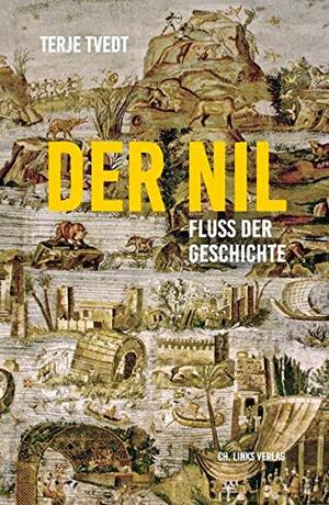 Der Nil. Fluss der Geschichte by Terje Tvedt