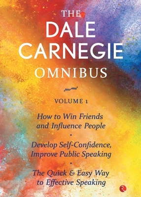 The Dale Carnegie Omnibus Volume 1 by Dale Carnegie