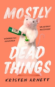 Mostly Dead Things by Kristen Arnett