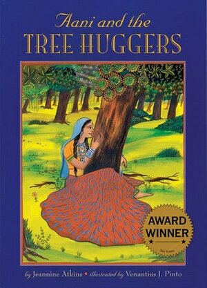 Aani and the Tree Huggers by Jeannine Atkins, Venantius J. Pinto