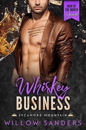 Whiskey Business: A Man of the Month Novella by Willow Sanders, Willow Sanders