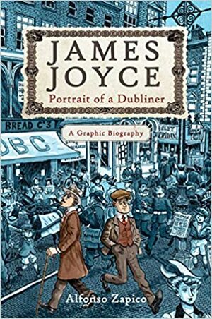 Gente de Dublin: Biografia de James Joyce by Alfonso Zapico