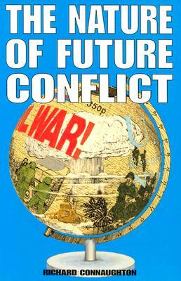 The Nature of Future Conflict by R. M. Connaughton, Richard Connaughton