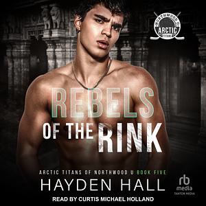 Rebels of the Rink by Hayden Hall