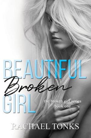 Beautiful Broken Girl by Rachael Tonks