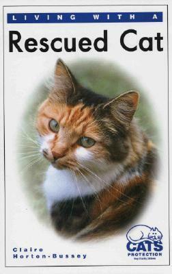 Living with a Rescued Cat by Claire Horton-Bussey