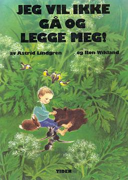 Jeg vil ikke gå og legge meg! by Astrid Lindgren